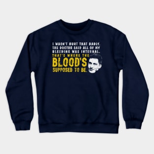 That's Where The Blood's Supposed To Be - Peralta Crewneck Sweatshirt